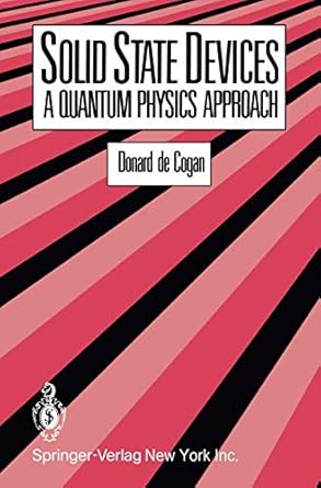 solid state devices a quantum physics approach 1st edition d de cogan 146840623x, 978-1468406238
