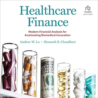 healthcare finance modern financial analysis for accelerating biomedical innovation 1st edition andrew w lo