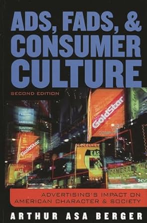 ads fads and consumer culture advertisings impact on american character and society 2nd edition arthur asa