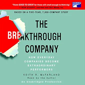 the breakthrough company how everyday companies become extraordinary performers 1st edition keith r mcfarland