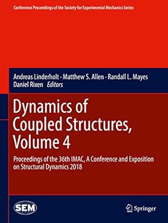 dynamics of coupled structures volume 4 proceedings of the 36th imac a conference and exposition on