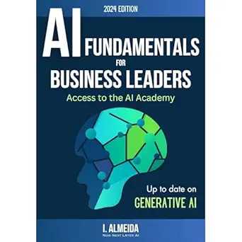 artificial intelligence fundamentals for business leaders up to date with generative ai 1st edition i almeida