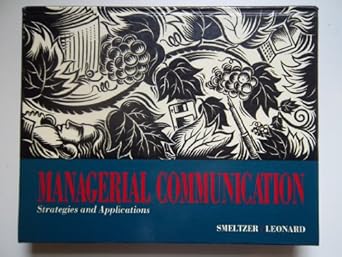 managerial communication strategies and applications 1st edition larry r smeltzer ,donald j leonard