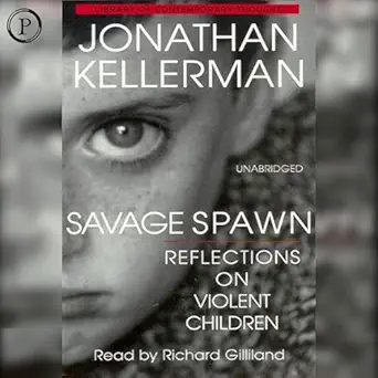 savage spawn reflections on violent children 1st edition jonathan kellerman ,richard gilliland ,phoenix books