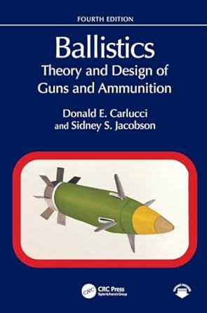 ballistics theory and design of guns and ammunition 4th edition donald e carlucci ,sidney s jacobson