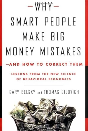 why smart people make big money mistakes and how to correct them lessons from the new science of behavioral