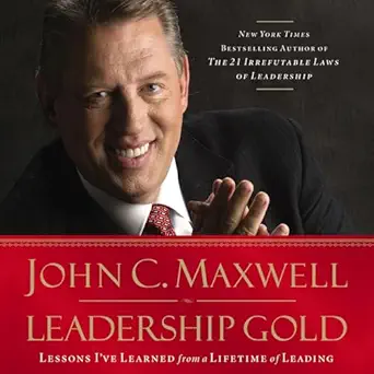 leadership gold lessons ive learned from a lifetime of leading 1st edition john c maxwell ,henry o arnold