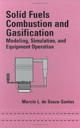 solid fuels combustion and gasification modeling simulation and equipment operations 1st edition marcio l de