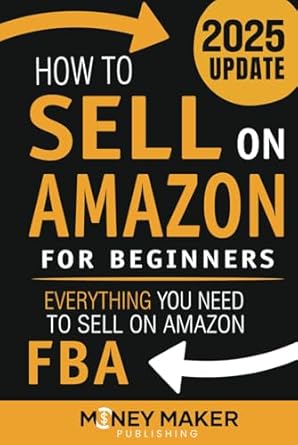 how to sell on amazon for beginners everything you need to sell on amazon fba 1st edition money maker