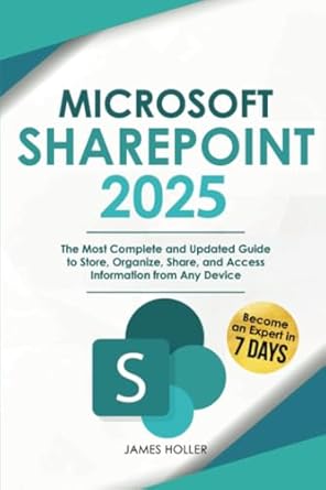 microsoft sharepoint the most complete and updated guide to store organize share and access information from