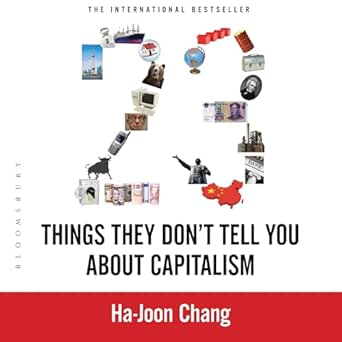 23 things they dont tell you about capitalism 1st edition ha joon chang ,joe barrett ,bloomsbury publishing
