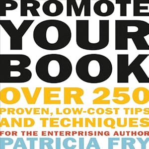 promote your book over 250 proven low cost tips and techniques for the enterprising author 1st edition