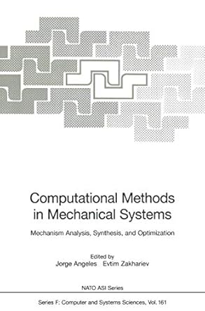 computational methods in mechanical systems mechanism analysis synthesis and optimization 1st edition jorge