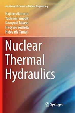 nuclear thermal hydraulics 1st edition hajime akimoto ,yoshinari anodakazuyuki takasehiroyuki yoshidahidesada