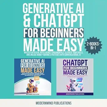 generative ai and chatgpt for beginners made easy 2 in 1 bundle master artificial intelligence fundamentals