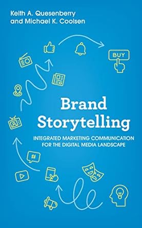 brand storytelling integrated marketing communications for the digital media landscape 1st edition keith a