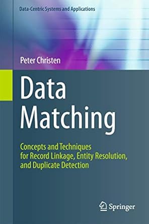 data matching concepts and techniques for record linkage entity resolution and duplicate detection 1st
