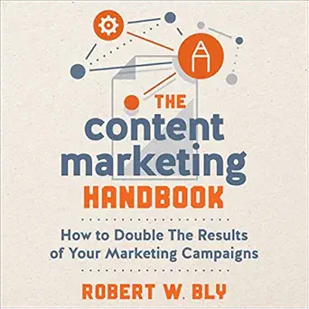 the content marketing handbook how to double the results of your marketing campaigns 1st edition robert w bly