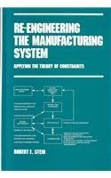 re engineering the manufacturing system applying the theory of constraints 1st edition robert e stein