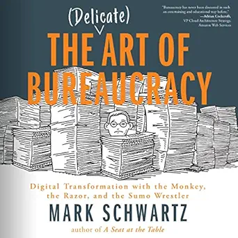 the delicate art of bureaucracy digital transformation with the monkey the razor and the sumo wrestler 1st