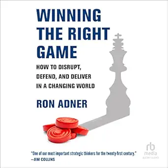 winning the right game how to disrupt defend and deliver in a changing world 1st edition ron adner ,ascent
