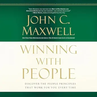 winning with people discover the people principles that work for you every time 1st edition john c maxwell