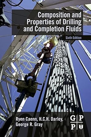 composition and properties of drilling and completion fluids 6th edition ryen caenn ,hch darley ,george r