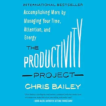 the productivity project accomplishing more by managing your time attention and energy 1st edition chris