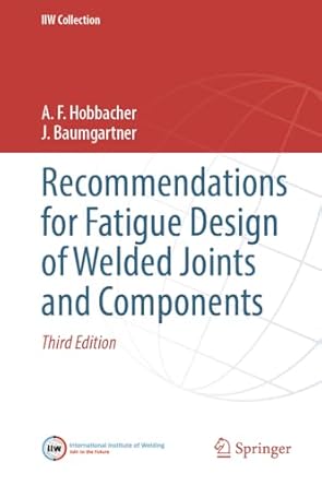 recommendations for fatigue design of welded joints and components 3rd edition a f hobbacher ,j baumgartner