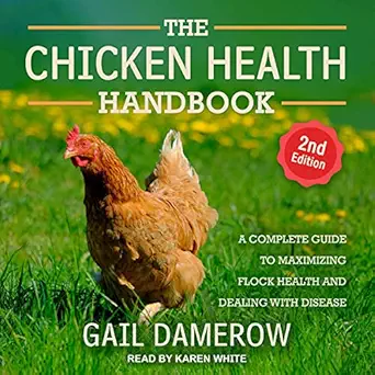 the chicken health handbook a complete guide to maximizing flock health and dealing with disease 1st edition