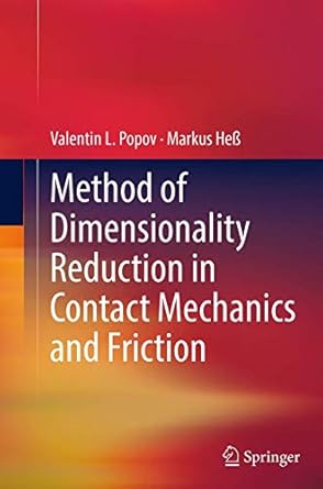 method of dimensionality reduction in contact mechanics and friction 1st edition valentin l popov ,markus