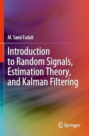 introduction to random signals estimation theory and kalman filtering 1st edition m sami fadali 9819980658,