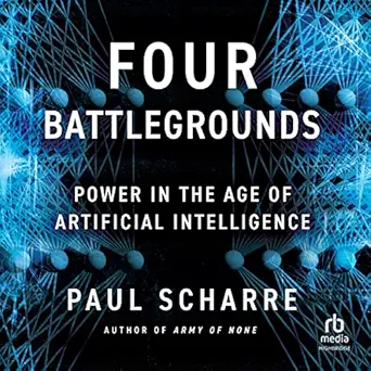 four battlegrounds power in the age of artificial intelligence 1st edition paul scharre ,steve marvel