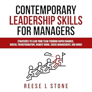 contemporary leadership skills for managers strategies to lead your team through rapid changes digital