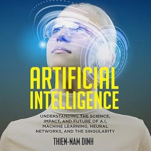 artificial intelligence understanding the science impact and future of ai machine learning neural networks