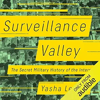 surveillance valley the secret military history of the internet 1st edition yasha levine ,lj ganser ,audible