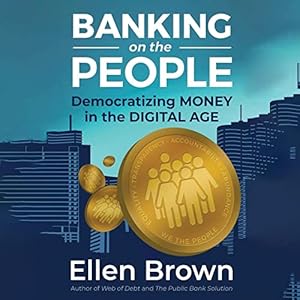 banking on the people democratizing money in the digital age 1st edition ellen hodgson brown ,mark williams