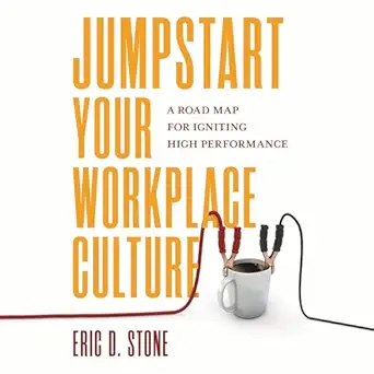 jumpstart your workplace culture a road map for igniting high performance 1st edition eric stone ,eric d