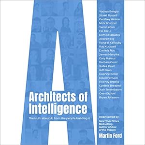 architects of intelligence the truth about ai from the people building it 1st edition martin ford ,mike