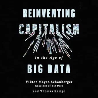 reinventing capitalism in the age of big data 1st edition viktor mayer schonberger ,thomas ramge ,john