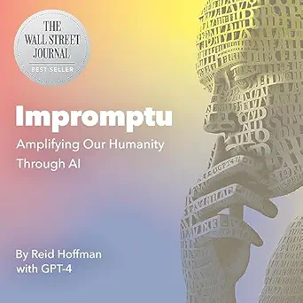 impromptu amplifying our humanity through ai 1st edition reid hoffman ,scott wallace ,dallepedia llc