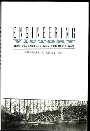 engineering victory how technology won the civil war 1st edition thomas f army jr 1421419378, 978-1421419374