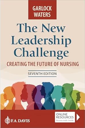 the new leadership challenge creating the future of nursing 1st edition abby e garlock dnp rn cne lcce