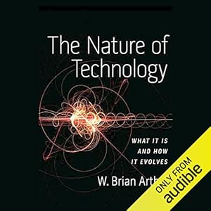 the nature of technology what it is and how it evolves 1st edition w brian arthur ,victor bevine ,audible