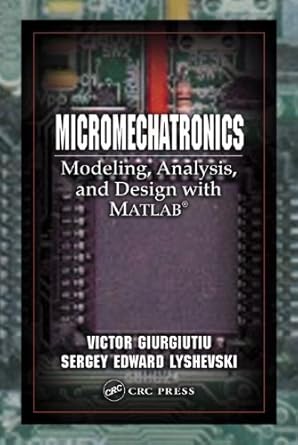 micromechatronics modeling analysis and design with matlab 1st edition victor giurgiutiu ,sergey edward