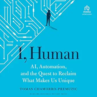 i human ai automation and the quest to reclaim what makes us unique 1st edition tomas chamorro premuzic