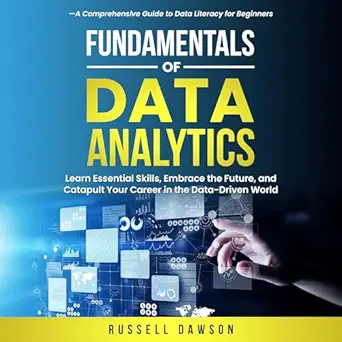 fundamentals of data analytics learn essential skills embrace the future and catapult your career in the data