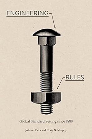 engineering rules global standard setting since 1880 1st edition joanne yates ,craig n murphy 1421440032,