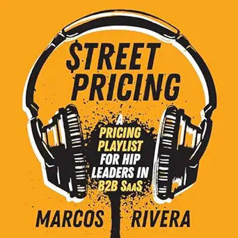 street pricing a pricing playlist for hip leaders in b2b saas 1st edition marcos rivera ,broad book press