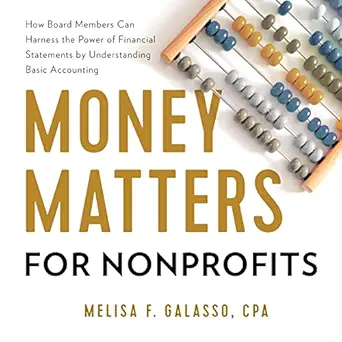 money matters for nonprofits how board members can harness the power of financial statements by understanding